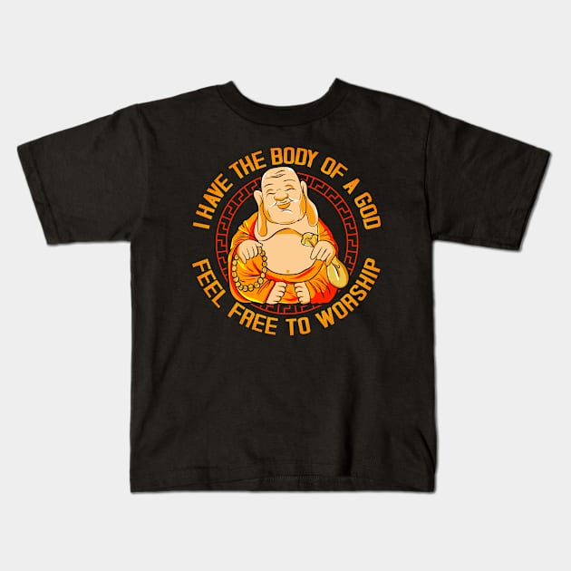 I Have The Body Of A God Feel Free To Worship Kids T-Shirt by E